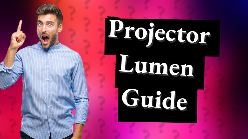 Projector Lumen Guide