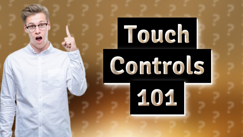 Touch Controls 101
