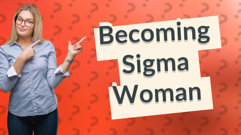 Becoming Sigma Woman