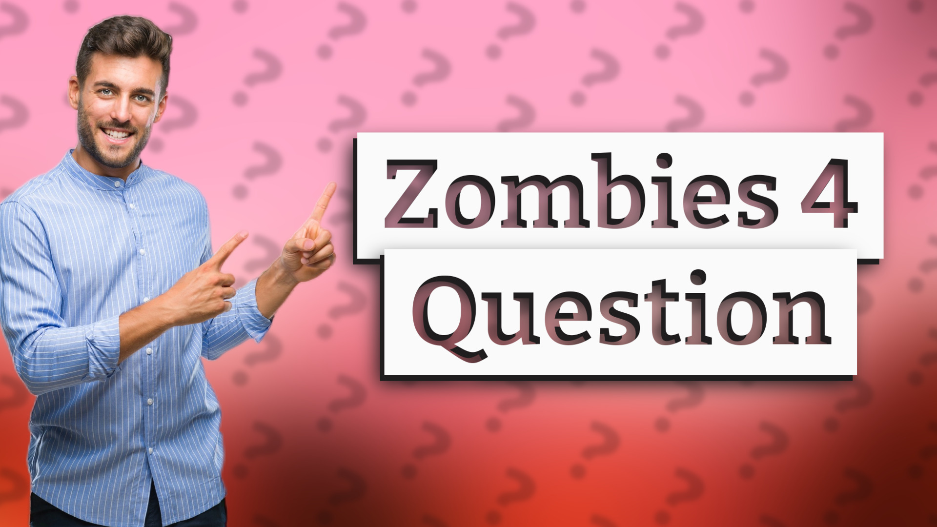 Zombies 4 Question