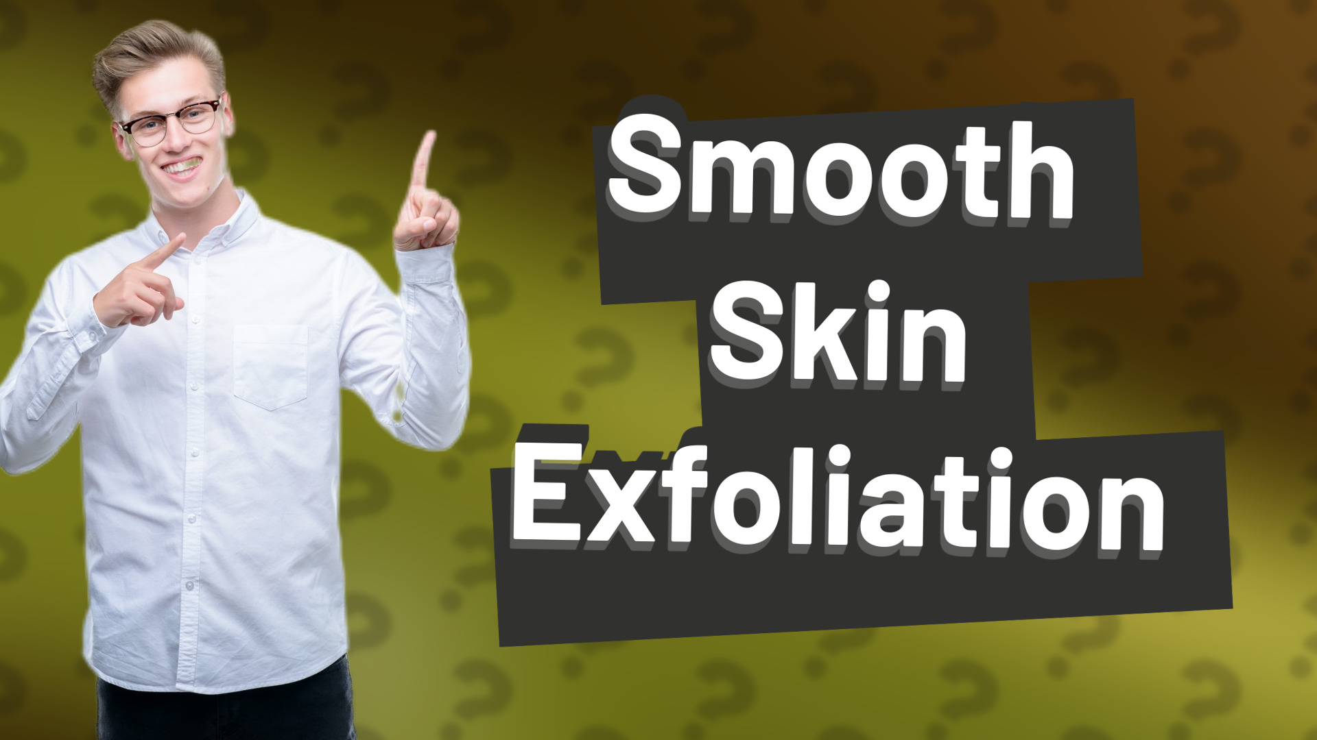 Smooth Skin Exfoliation