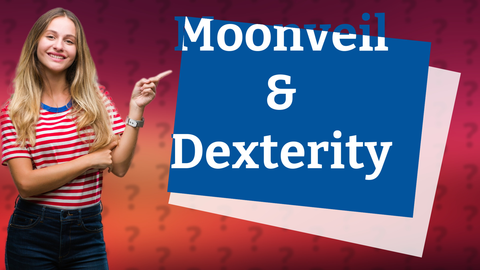 Moonveil & Dexterity