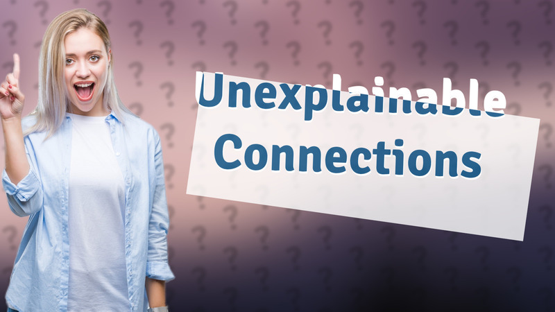Unexplainable Connections