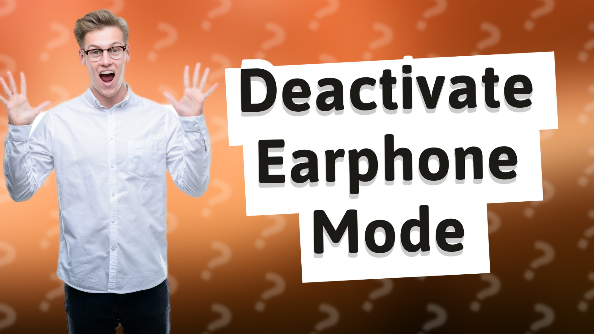 Deactivate Earphone Mode