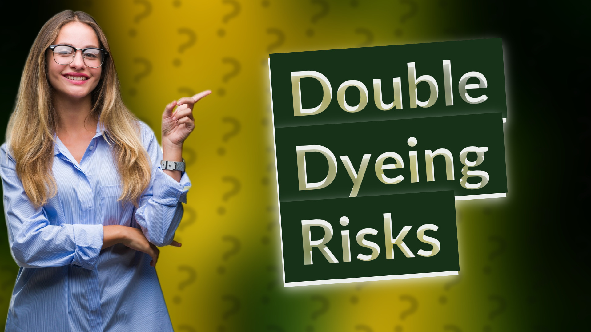 Double Dyeing Risks