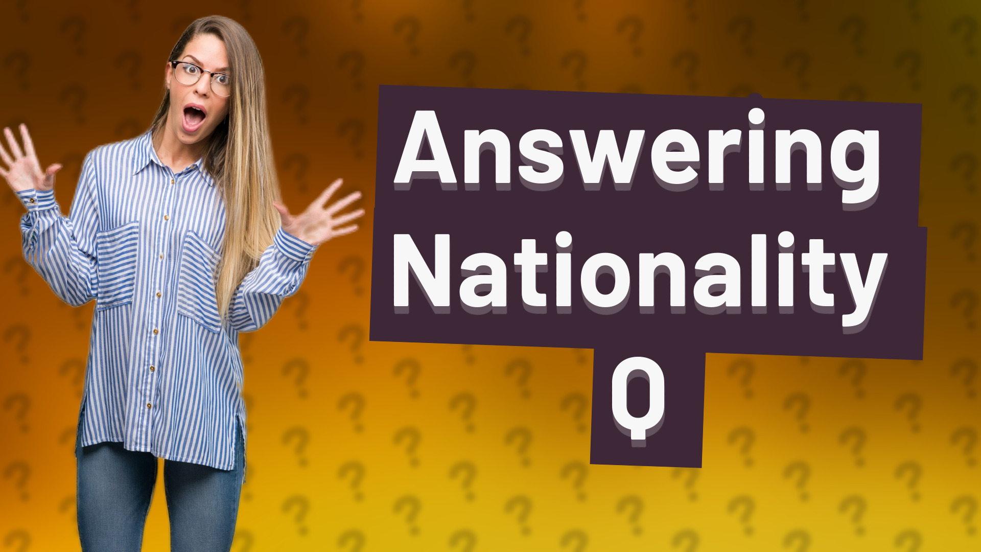 Answering Nationality Q