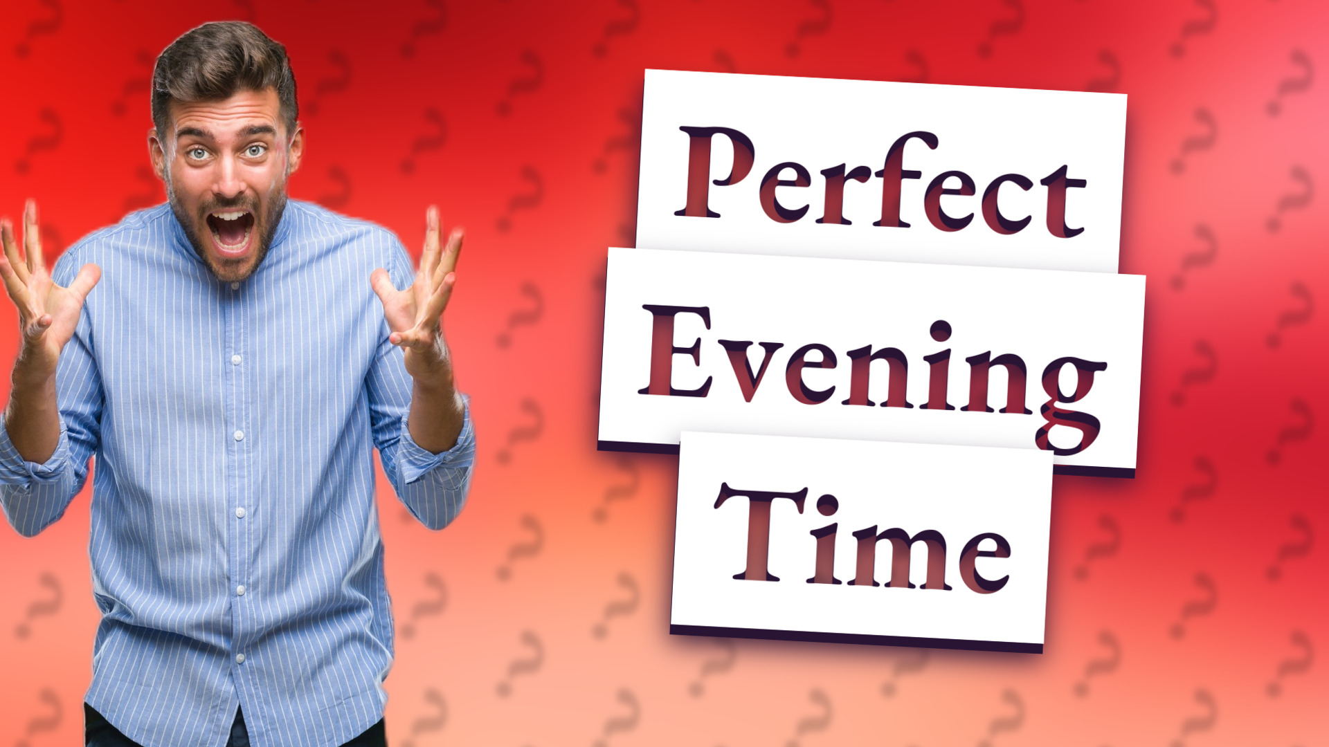 Perfect Evening Time