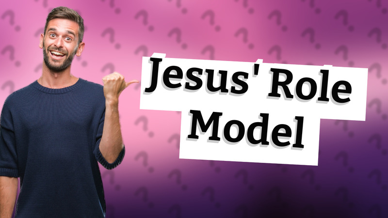 Jesus' Role Model