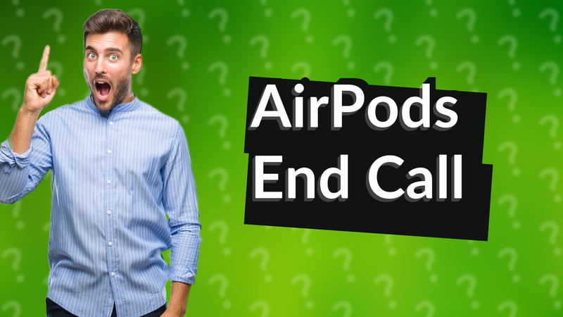 AirPods End Call