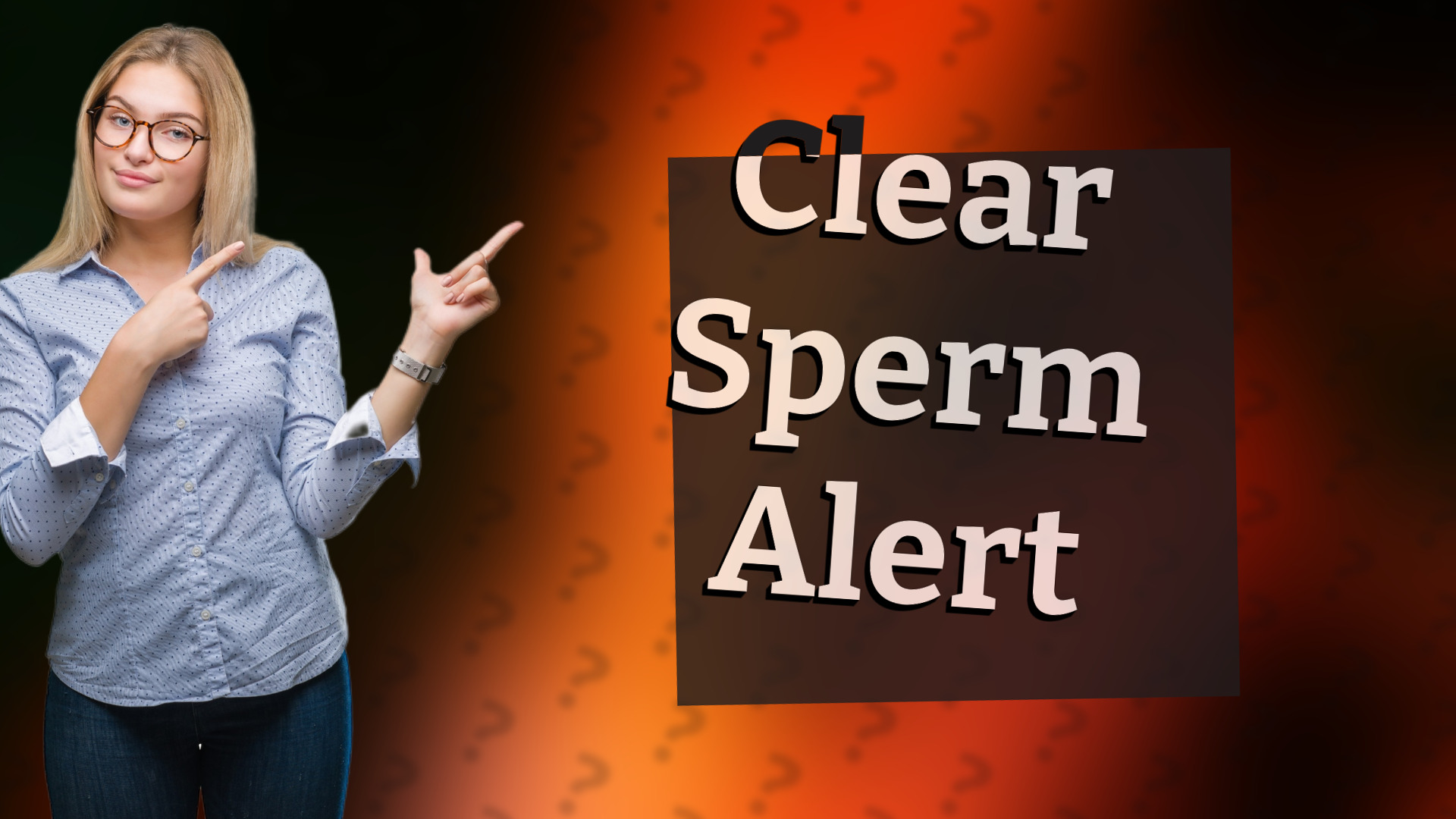 Clear Sperm Alert