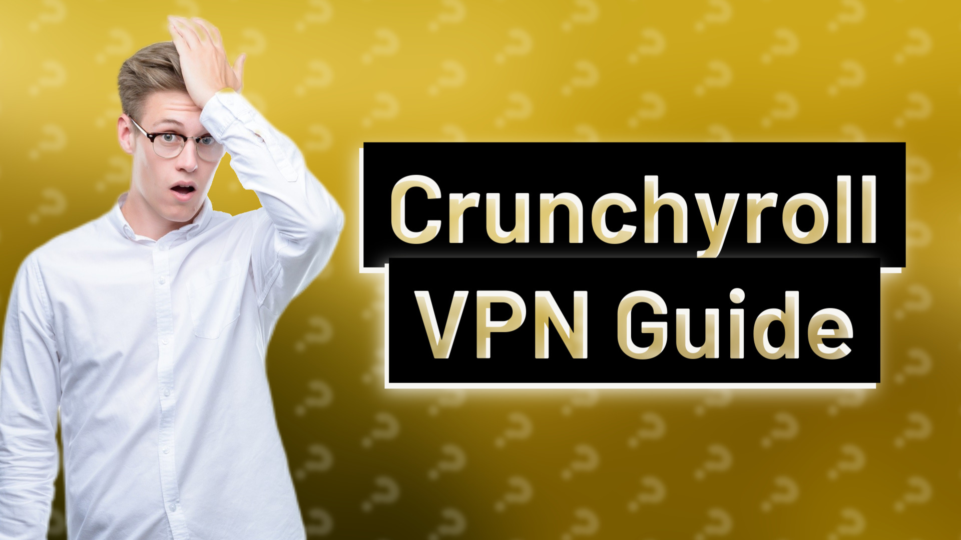 Crunchyroll VPN Guide