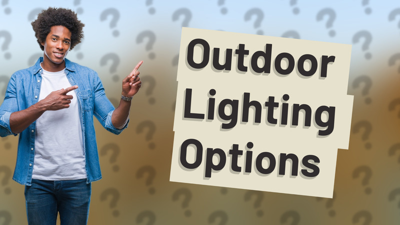Outdoor Lighting Options