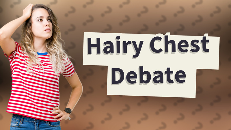 Hairy Chest Debate