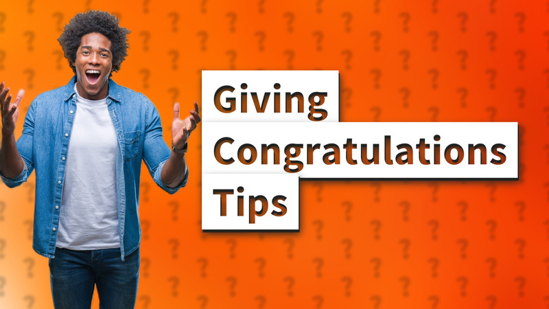 Giving Congratulations Tips