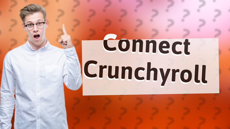 Connect Crunchyroll