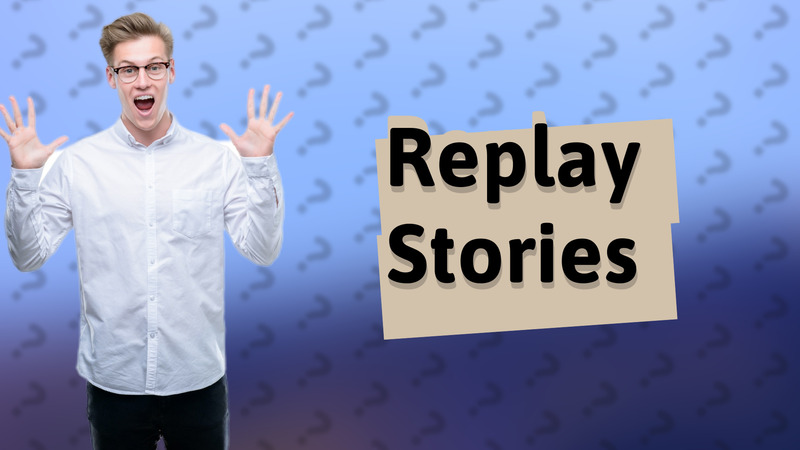 Replay Stories