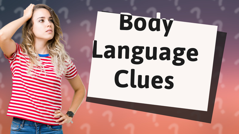 Body Language Clues