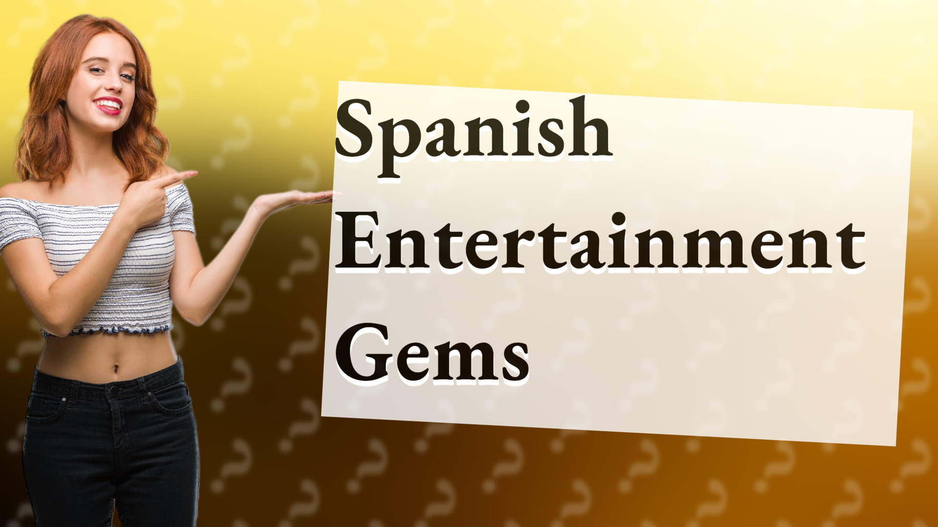 Spanish Entertainment Gems