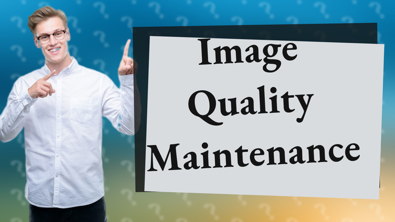 Image Quality Maintenance