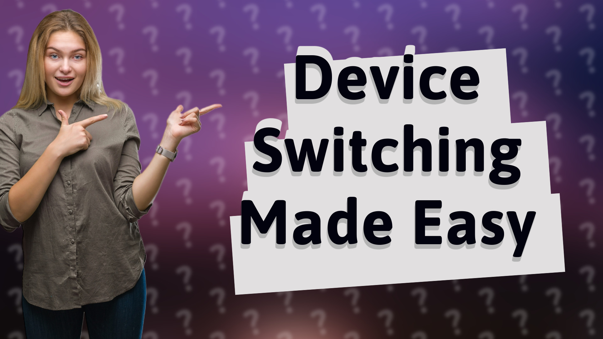 Device Switching Made Easy