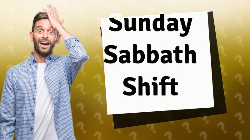 Sunday Sabbath Shift