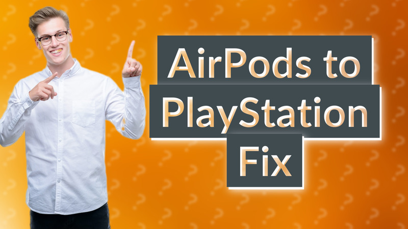 AirPods to PlayStation Fix