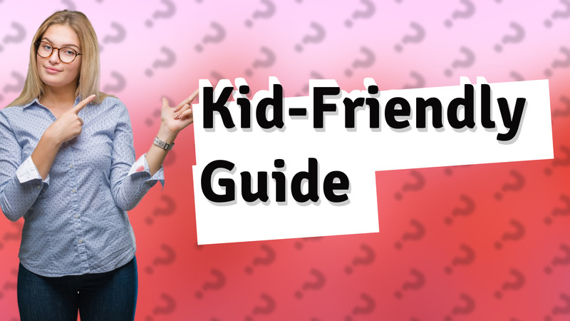 Kid-Friendly Guide