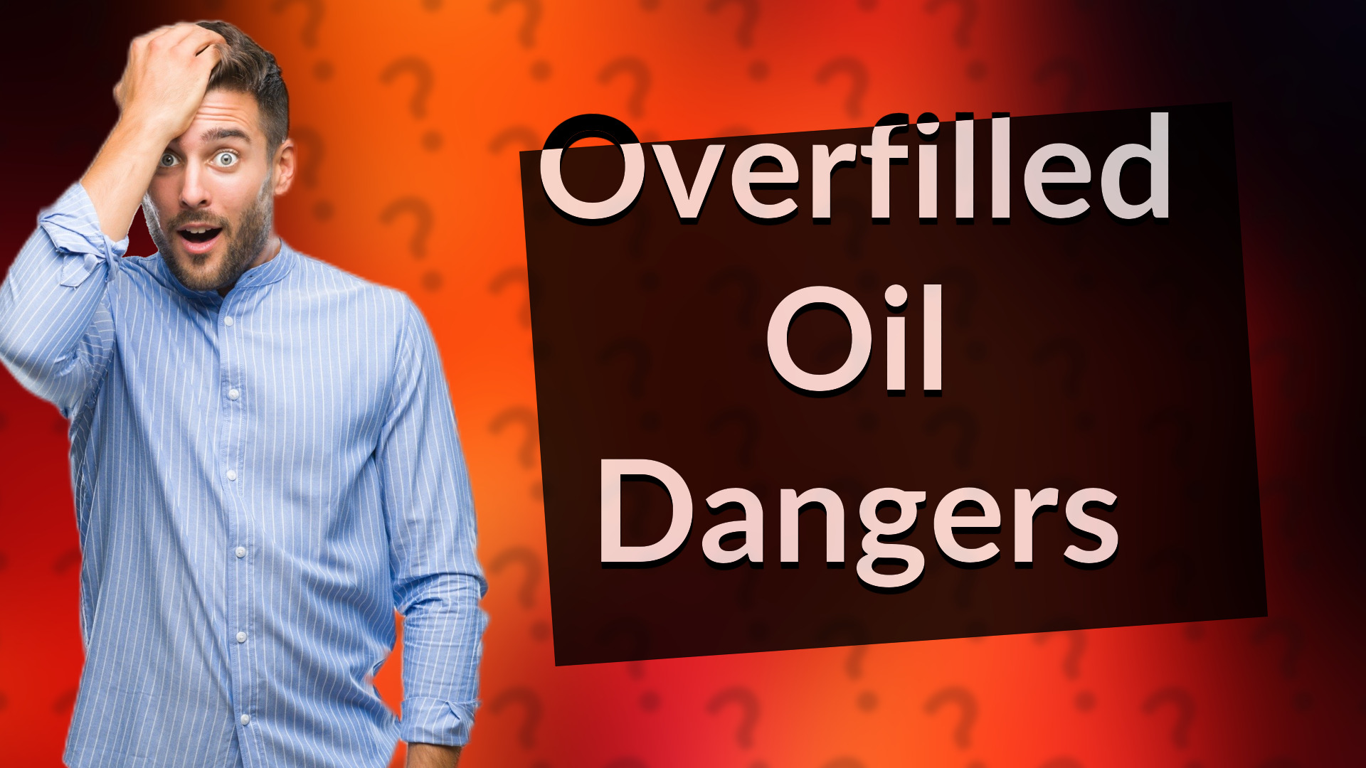 Overfilled Oil Dangers