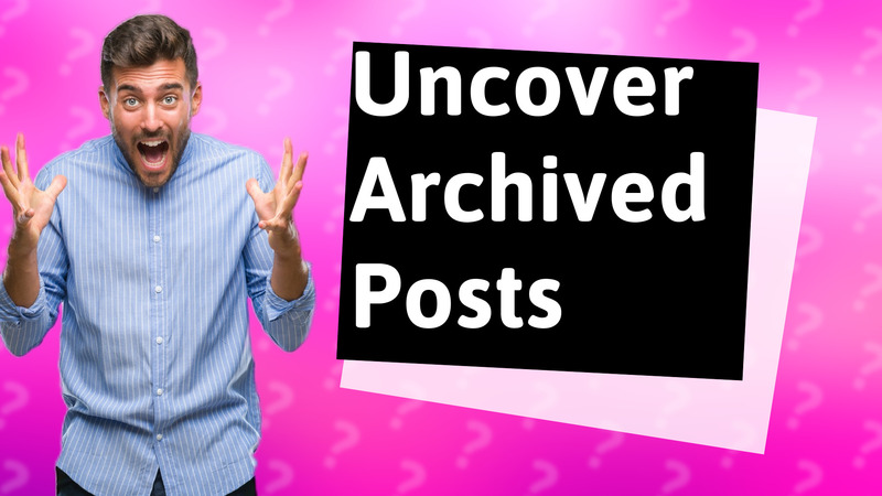 Uncover Archived Posts