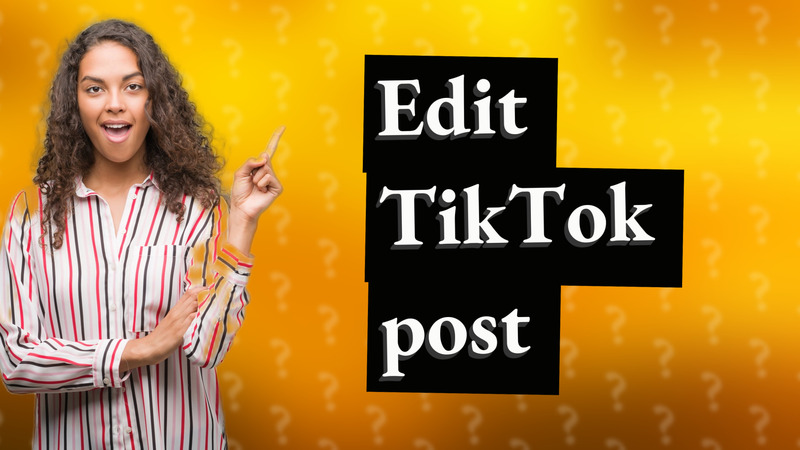 Edit TikTok post