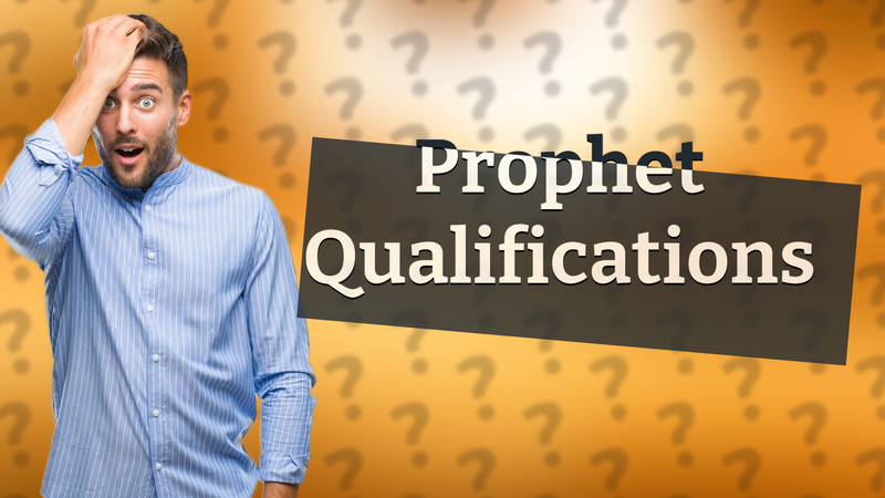 Prophet Qualifications