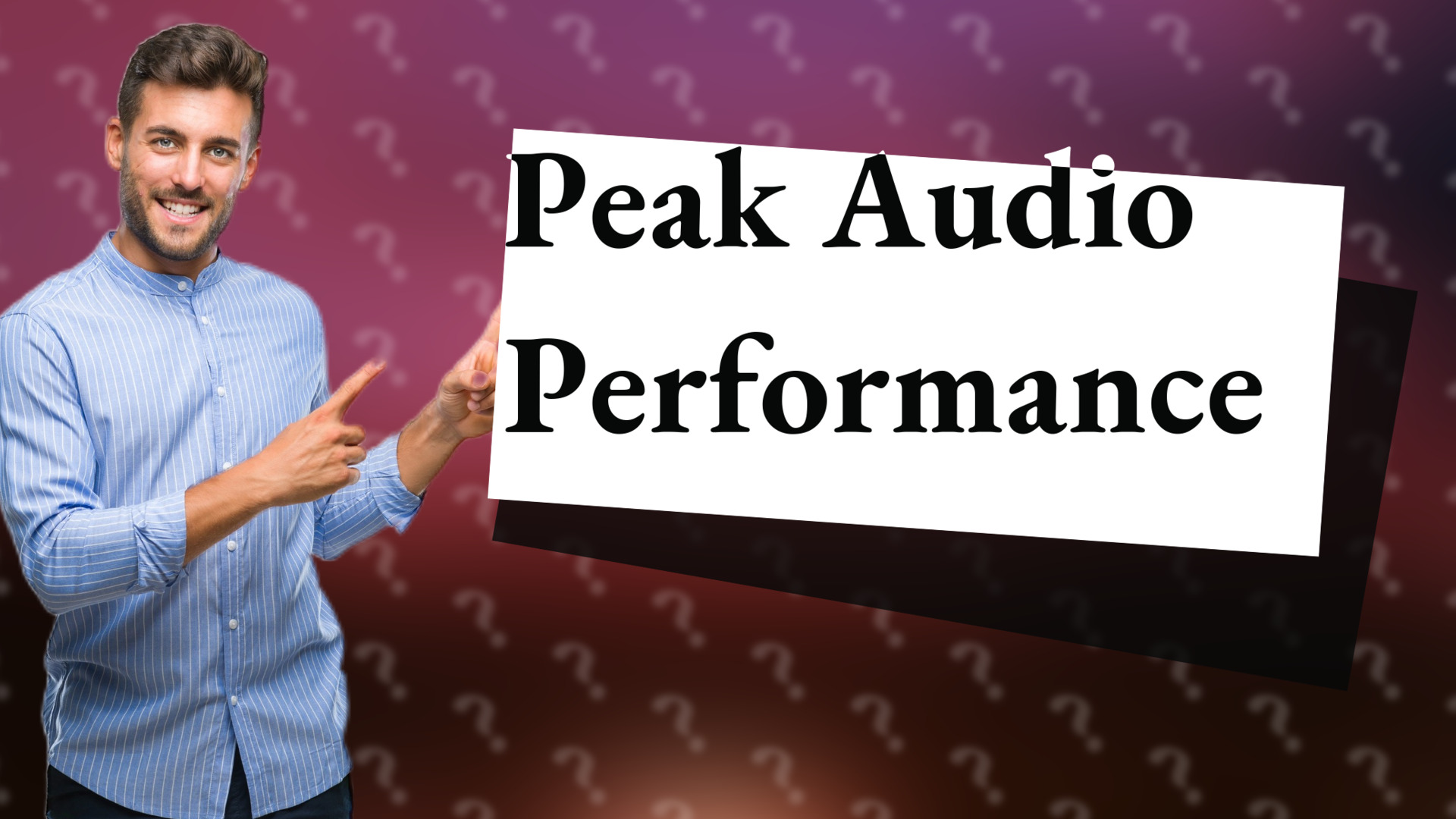 Peak Audio Performance