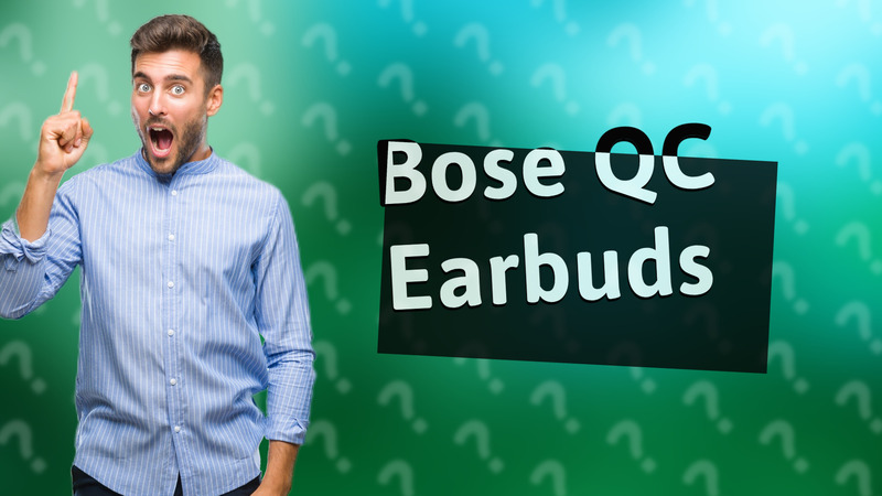 Bose QC Earbuds