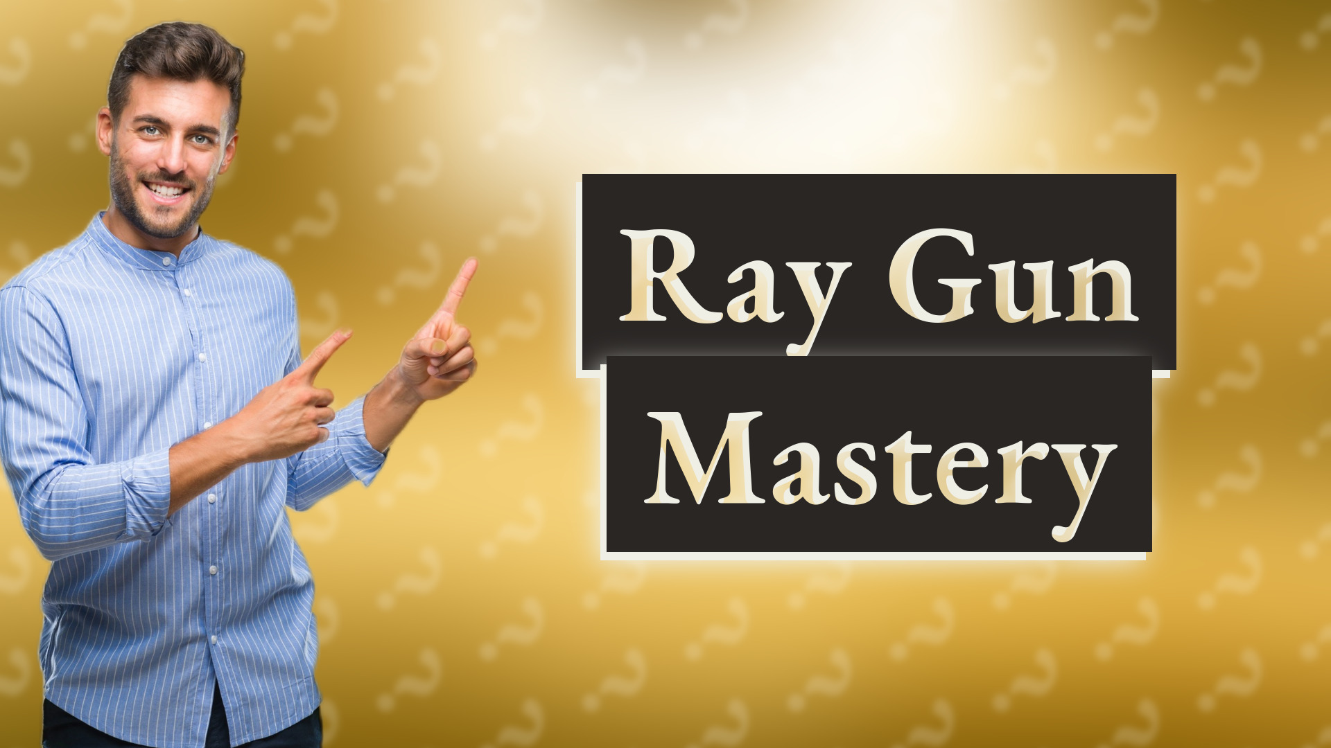 Ray Gun Mastery