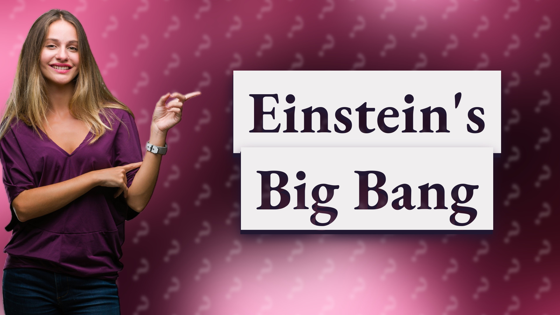 Einstein's Big Bang