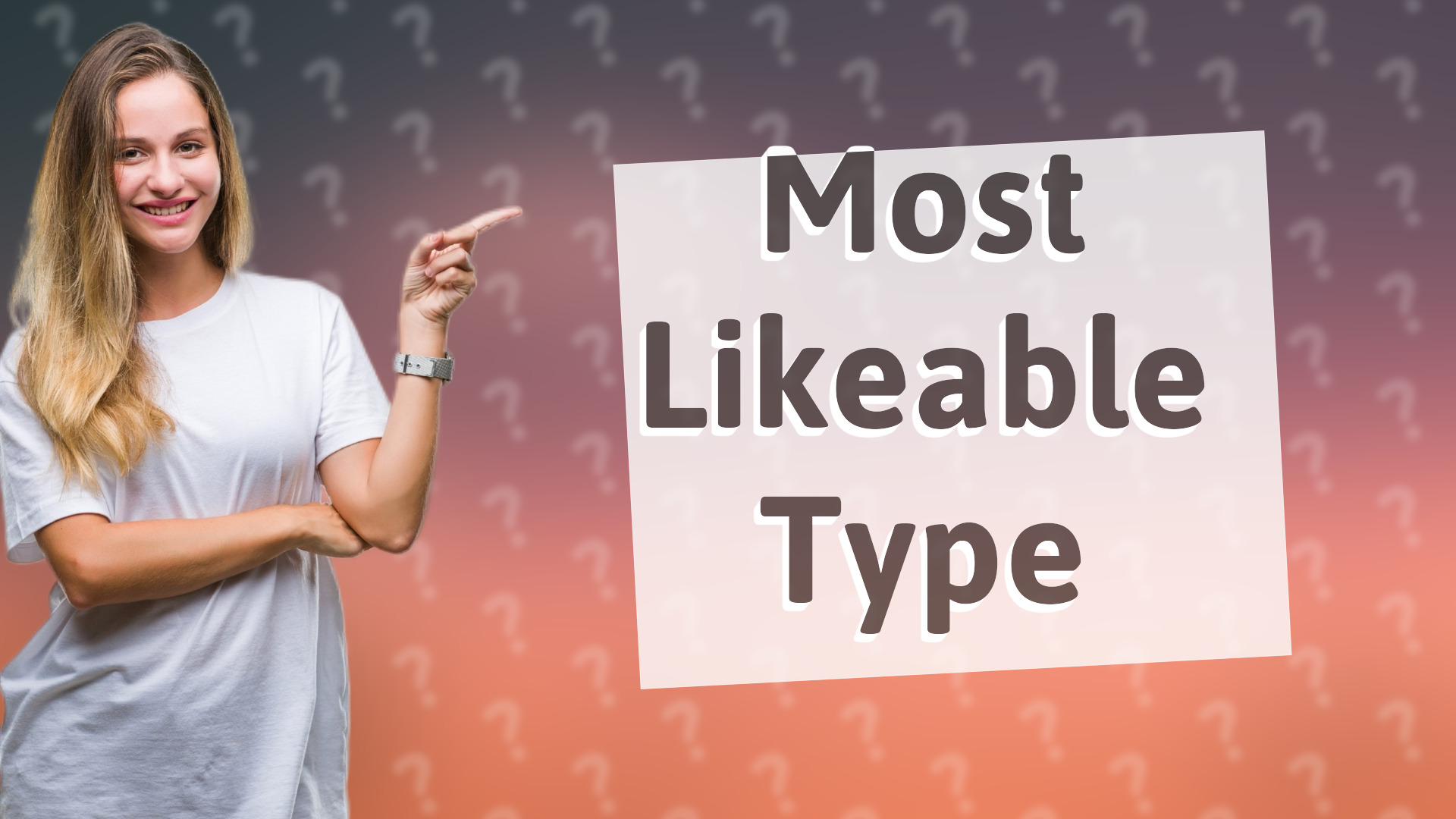 Most Likeable Type