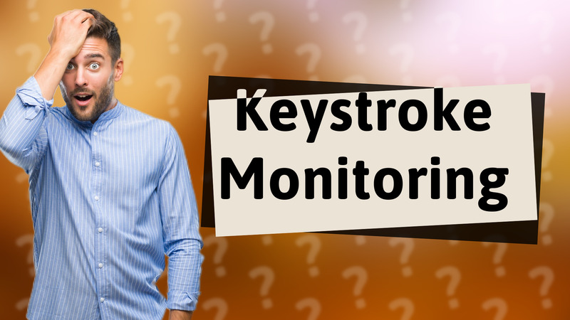 Keystroke Monitoring