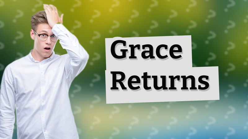 Grace Returns