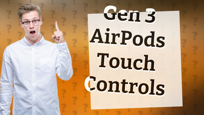 Gen 3 AirPods Touch Controls