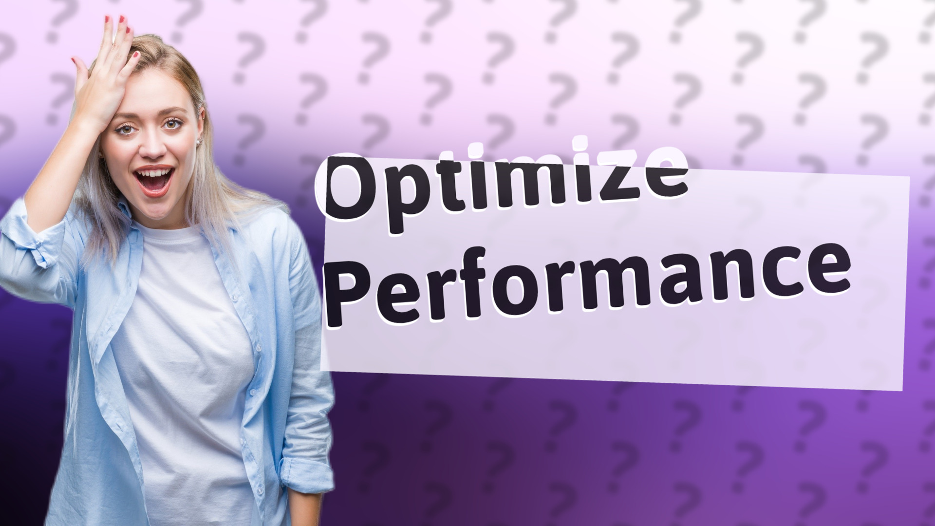 Optimize Performance