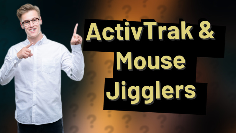 ActivTrak & Mouse Jigglers