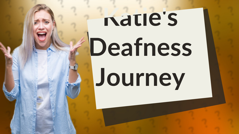 Katie's Deafness Journey