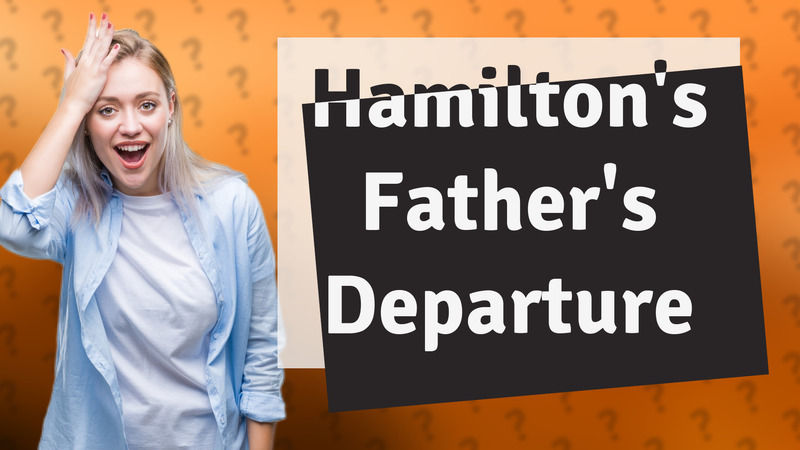 Hamilton's Father's Departure