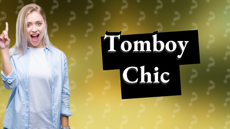 Tomboy Chic
