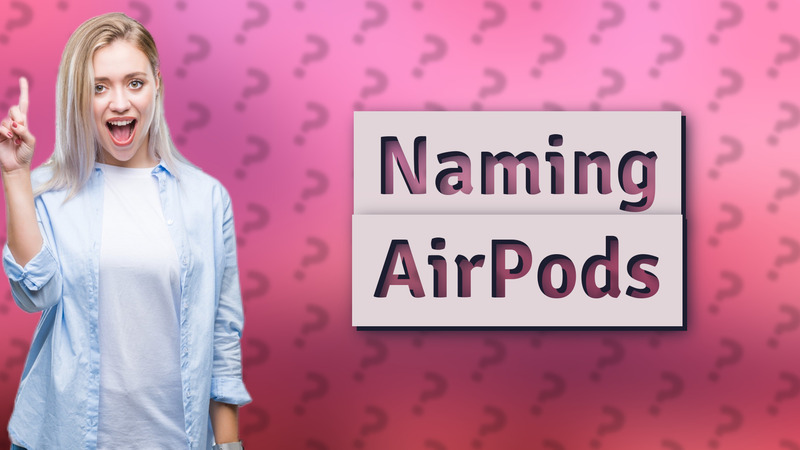 Naming AirPods