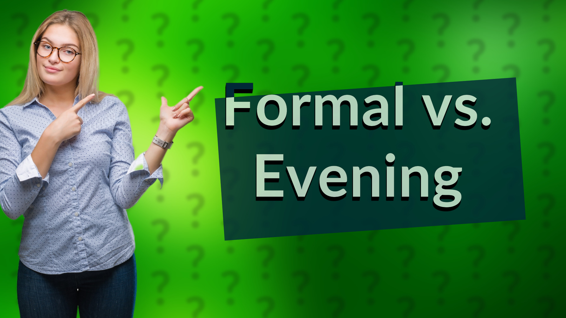 Formal vs. Evening