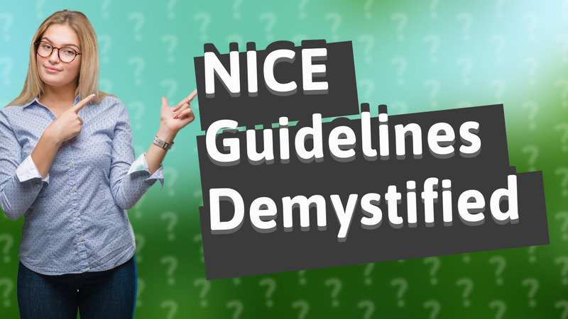 NICE Guidelines Demystified