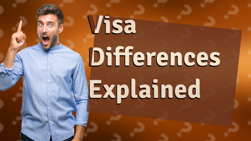 Visa Differences Explained