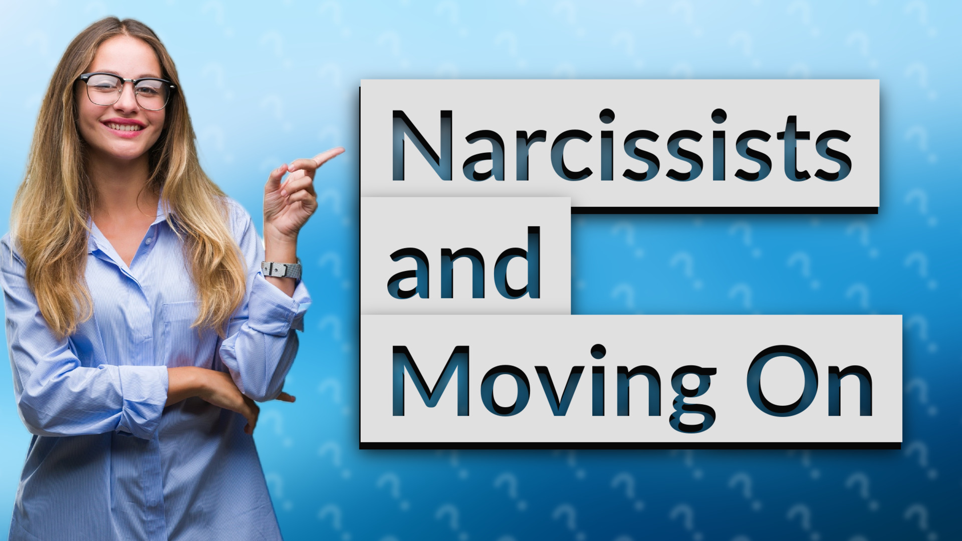 Narcissists and Moving On