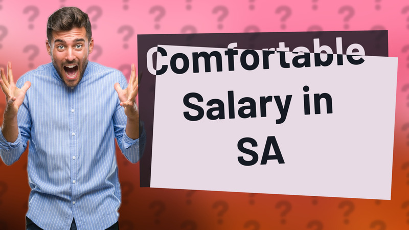 Comfortable Salary in SA